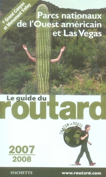 GUIDE DU ROUTARD PARCS NATIONAUX DE L'OUEST AMERICAIN ET LAS VEGAS 2007/2008