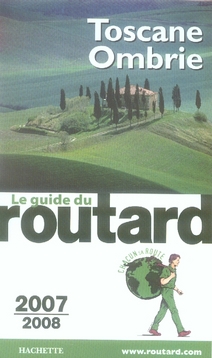 GUIDE DU ROUTARD TOSCANE, OMBRIE 2007/2008