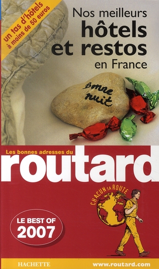GUIDE DU ROUTARD NOS MEILLEURS HOTELS & RESTOS EN FRANCE 2007/2008