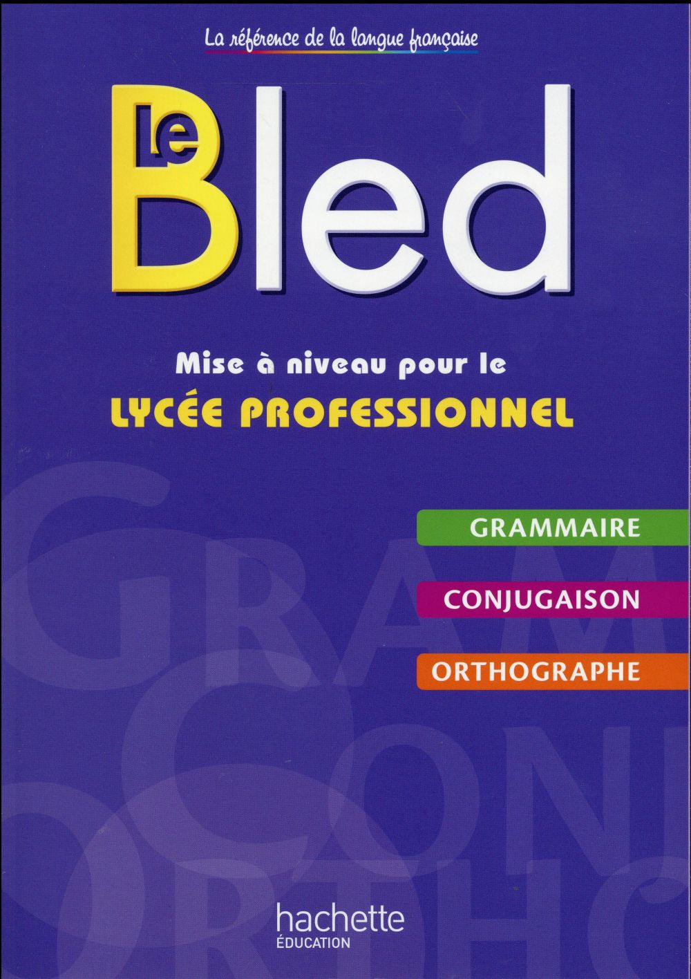 LE BLED - MISE A NIVEAU POUR LE LYCEE PROFESSIONNEL - LIVRE ELEVE - ED. 2016