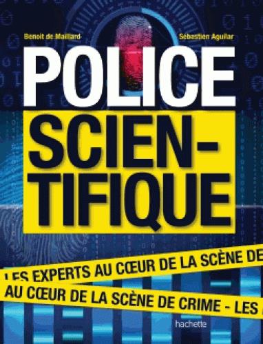 POLICE SCIENTIFIQUE - LES EXPERTS AU COEUR DE LA SCENE DE CRIME