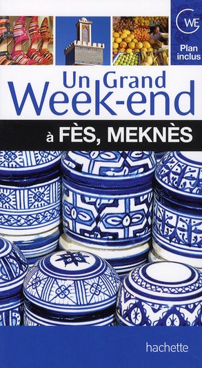 UN GRAND WEEK-END A FES, MEKNES