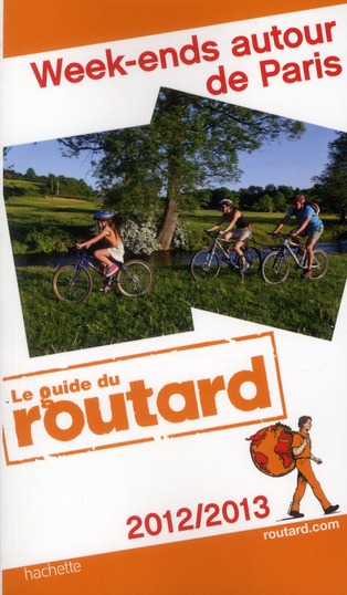 GUIDE DU ROUTARD WEEK-ENDS AUTOUR DE PARIS 2012/2013