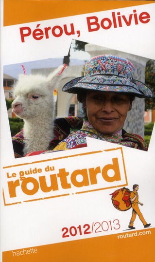 GUIDE DU ROUTARD PEROU, BOLIVIE 2012/2013