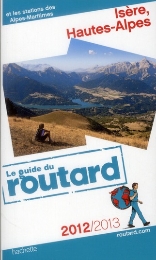 GUIDE DU ROUTARD ISERE, HAUTES-ALPES 2012/2013