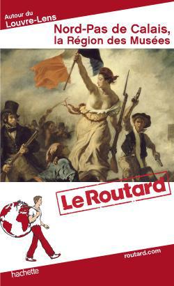 LE ROUTARD NORD-PAS DE CALAIS, LA REGION DES MUSEES