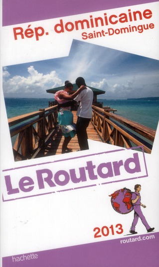 GUIDE DU ROUTARD REP. DOMINICAINE, SAINT-DOMINGUE 2013