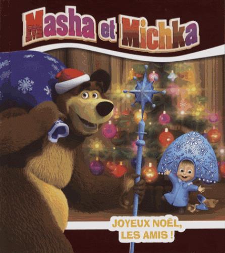 MASHA ET MICHKA - JOYEUX NOEL, LES AMIS !