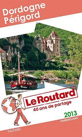 LE ROUTARD DORDOGNE, PERIGORD 2013