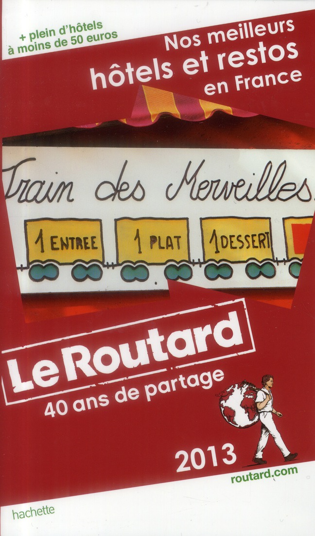 LE ROUTARD NOS MEILLEURS HOTELS ET RESTOS EN FRANCE 2013