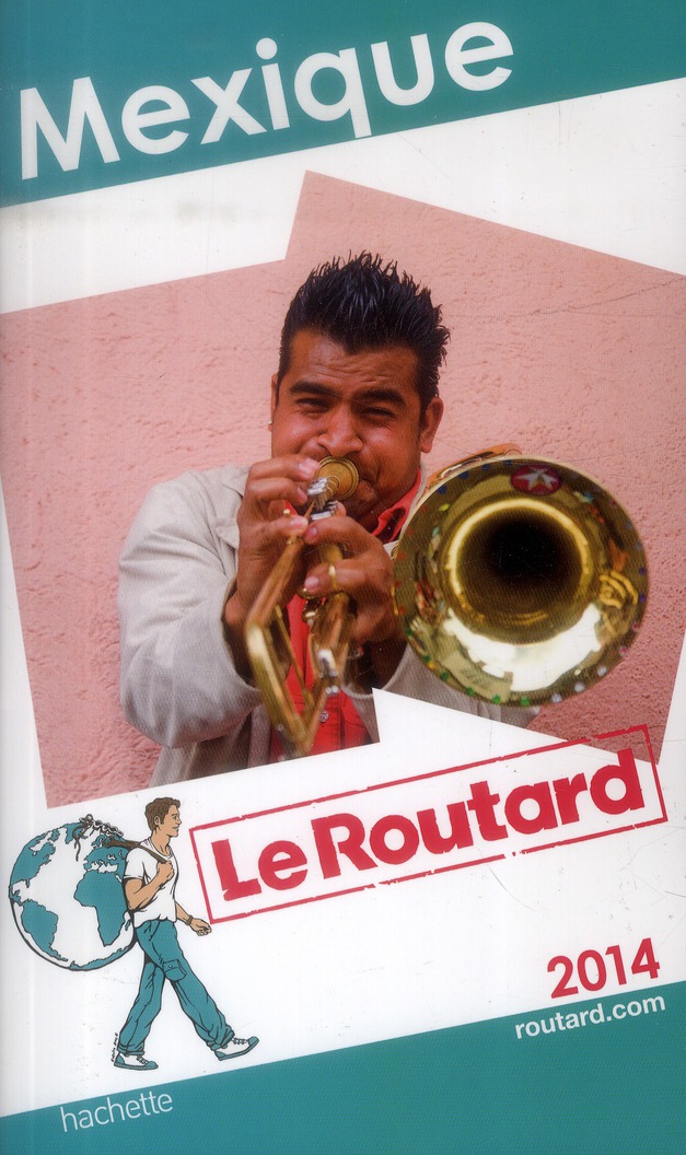 LE ROUTARD MEXIQUE 2014