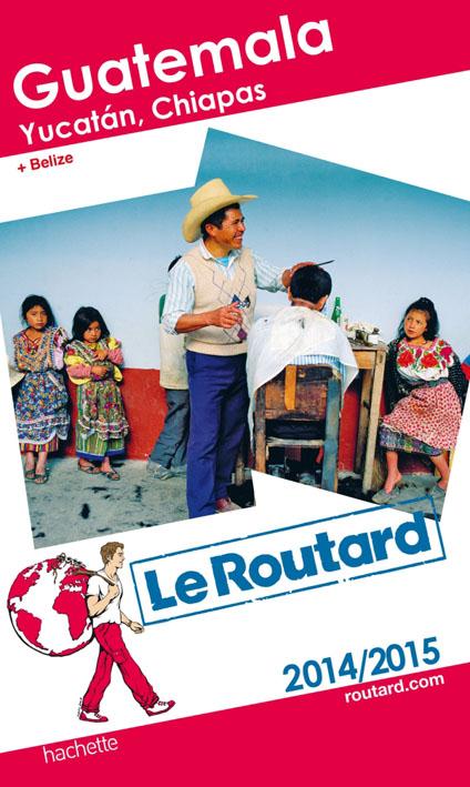 LE ROUTARD GUATEMALA 2014/2015