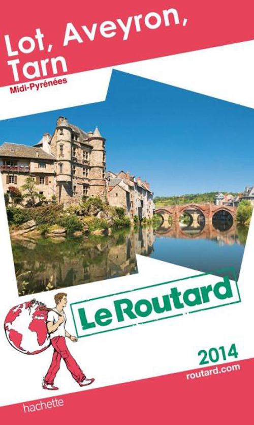 GUIDE DU ROUTARD LOT, AVEYRON, TARN 2014