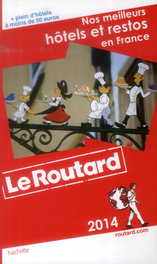 GUIDE DU ROUTARD NOS MEILLEURS HOTELS ET RESTOS EN FRANCE 2014