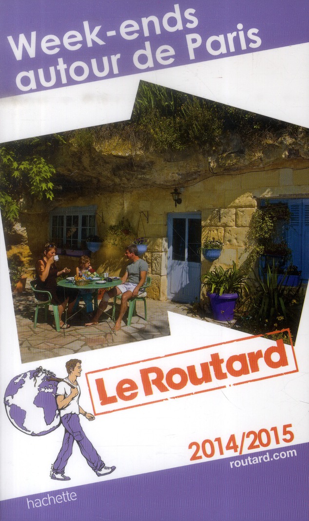 GUIDE DU ROUTARD WEEK-ENDS AUTOUR DE PARIS 2014/2015