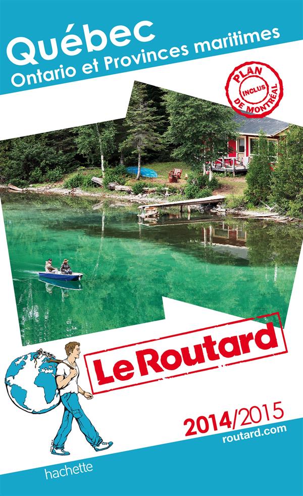 GUIDE DU ROUTARD QUEBEC, ONTARIO ET PROVINCES MARITIMES 2014/2015