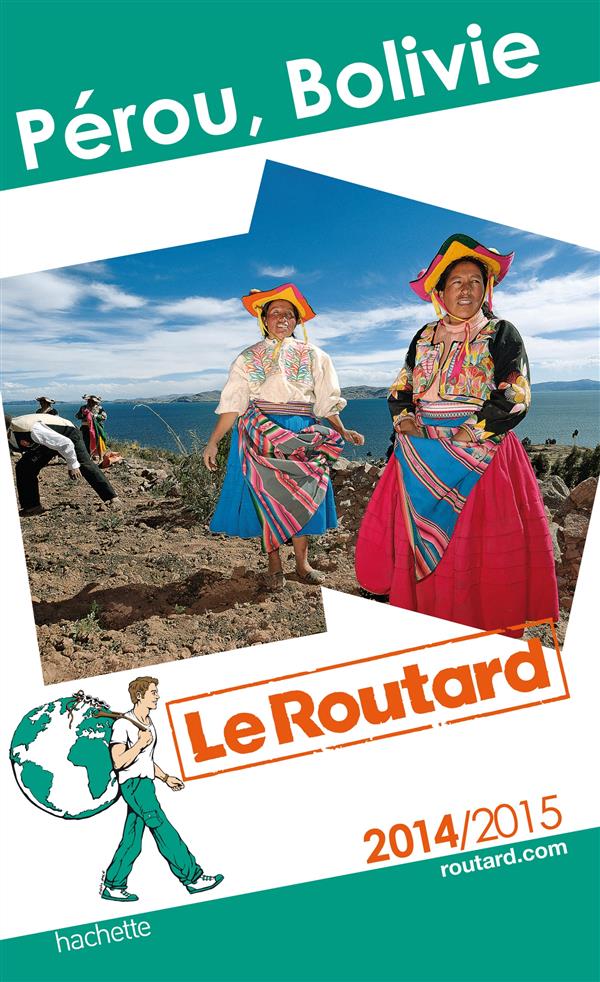 GUIDE DU ROUTARD PEROU, BOLIVIE 2014/2015