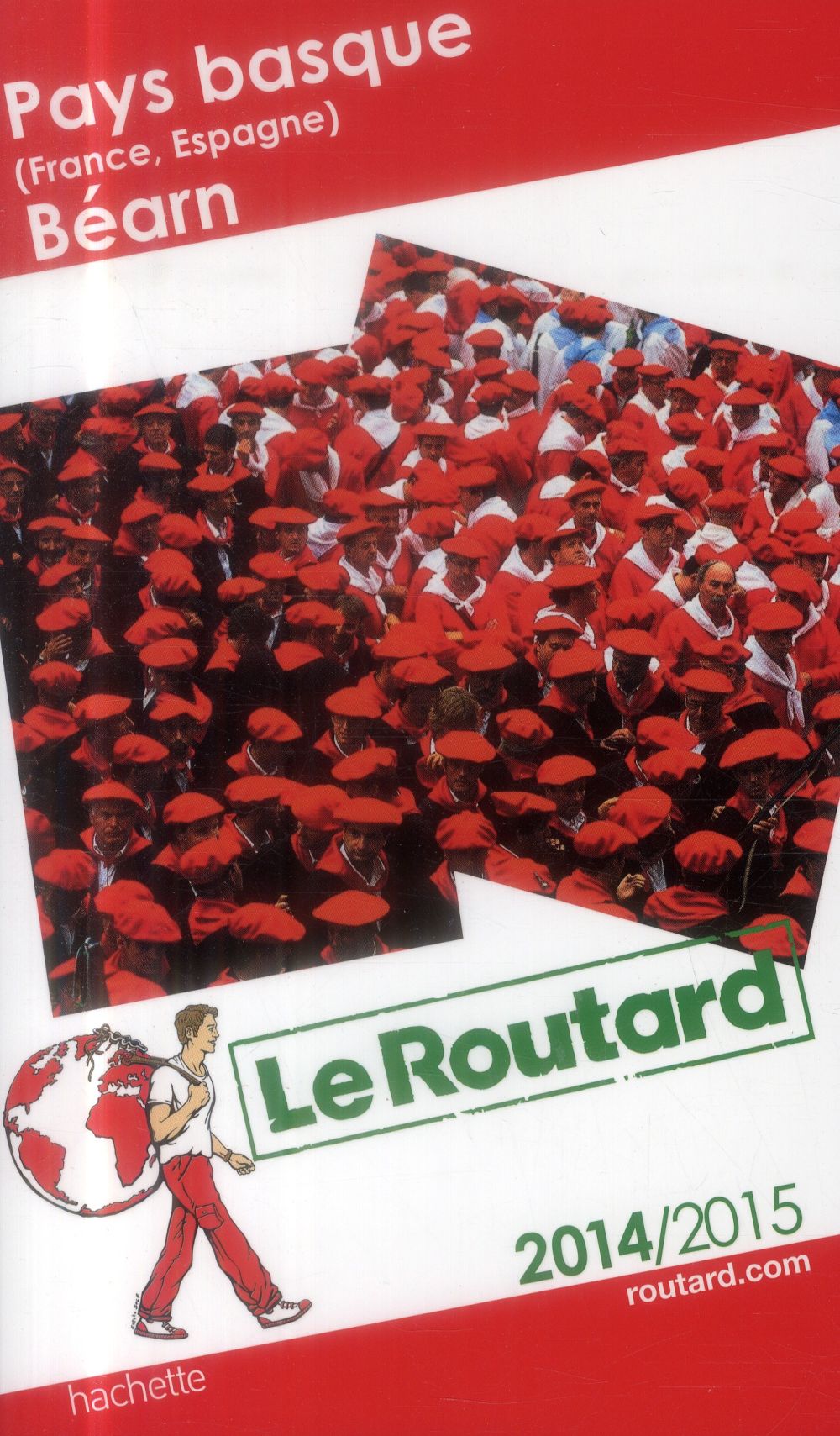 GUIDE DU ROUTARD PAYS BASQUE (FRANCE, ESPAGNE), BEARN 2014/2015