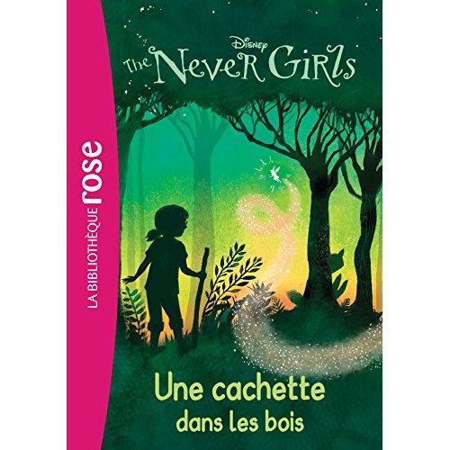 THE NEVER GIRLS - T06 - THE NEVER GIRLS 06 - UNE CACHETTE DANS LES BOIS