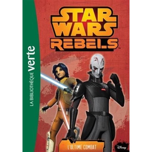 STAR WARS - REBELS - T07 - STAR WARS REBELS 07 - L'ULTIME COMBAT