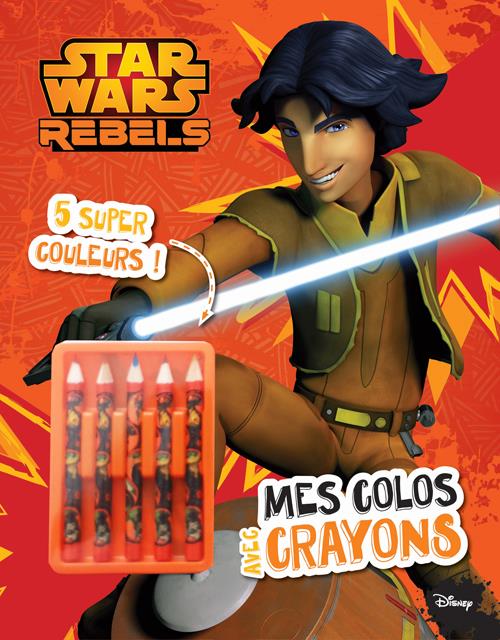 STAR WARS REBELS,  MES COLOS + 5 CRAYONS