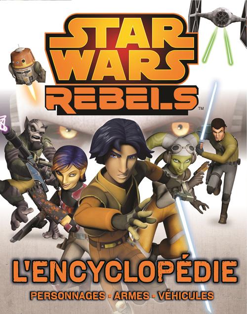 STAR WARS REBELS, L'ENCYCLOPEDIE