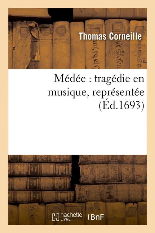 MEDEE : TRAGEDIE EN MUSIQUE, REPRESENTEE (ED.1693)
