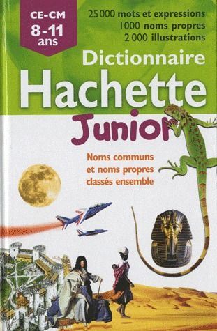DICTIONNAIRE HACHETTE JUNIOR CE-CM - 8-11 ANS