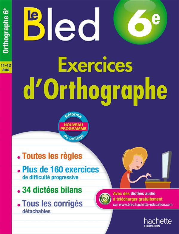 CAHIER BLED - EXERCICES D'ORTHOGRAPHE 6E