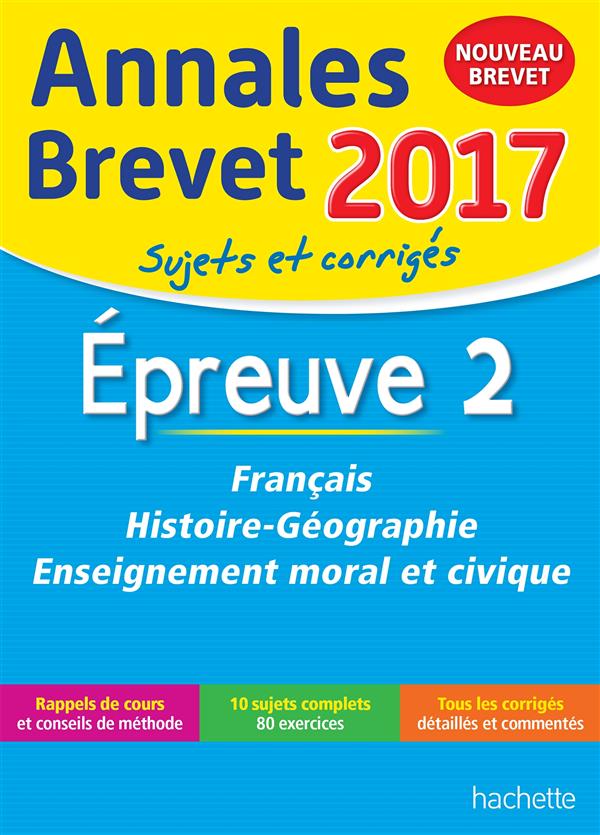 ANNALES BREVET 2017 FRANCAIS, HISTOIRE ET GEOGRAPHIE, ENSEIGNEMENT MORAL ET CIVIQUE 3E