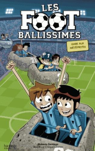 LES FOOTBALLISSIMES - TOME 9 - GARE AUX METEORITES