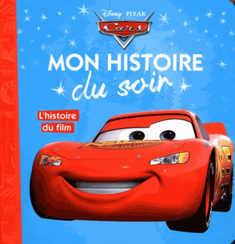 CARS - MON HISTOIRE DU SOIR - L'HISTOIRE DU FILM - DISNEY PIXAR