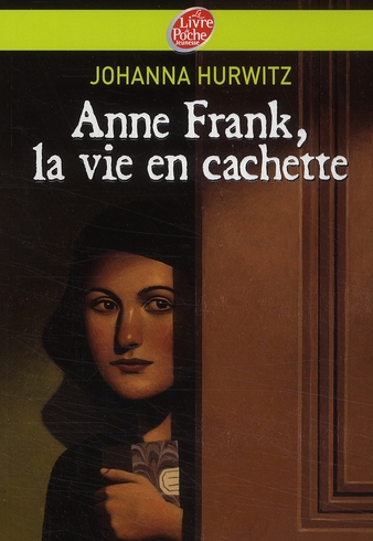 ANNE FRANK, LA VIE EN CACHETTE