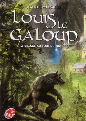 LOUIS LE GALOUP - TOME 1 - LE VILLAGE AU BOUT DU MONDE