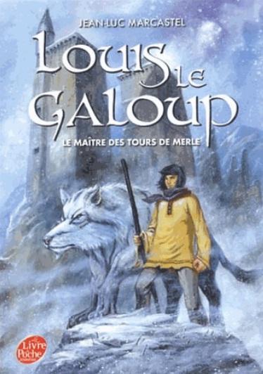 LOUIS LE GALOUP - TOME 3 - LE MAITRE DES TOURS DE MERLE