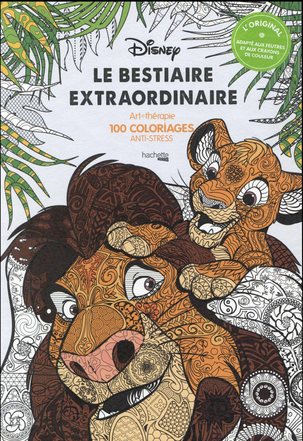 LE BESTIAIRE EXTRAORDINAIRE - 100 COLORIAGES ANTI-STRESS