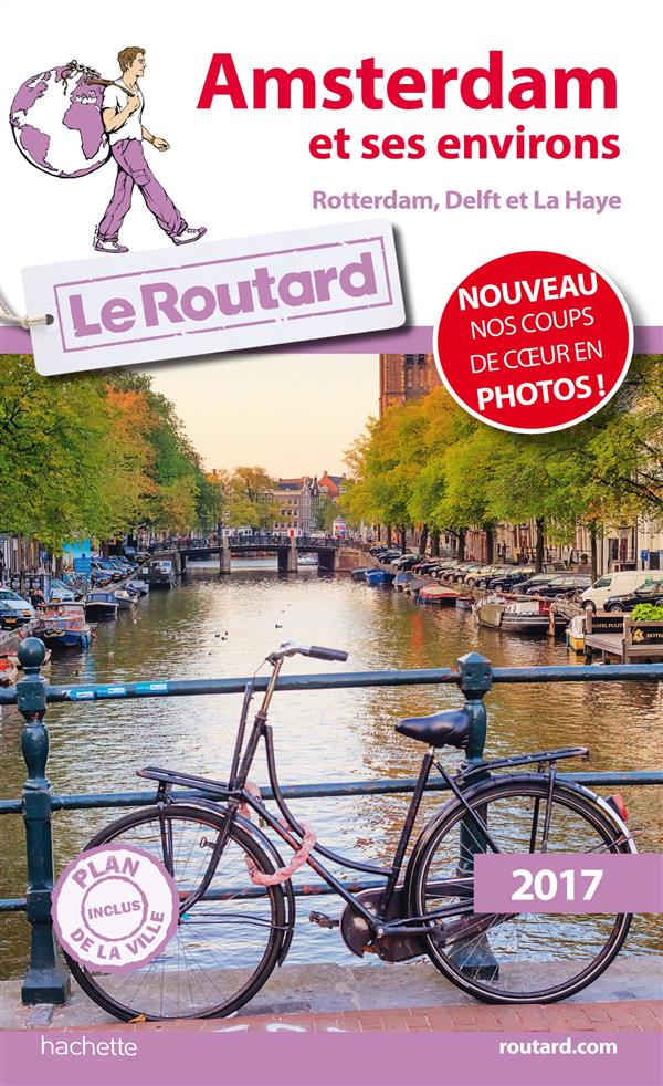 GUIDE DU ROUTARD AMSTERDAM ET SES ENVIRONS 2017 - ROTTERDAM, DELFT ET LA HAYE