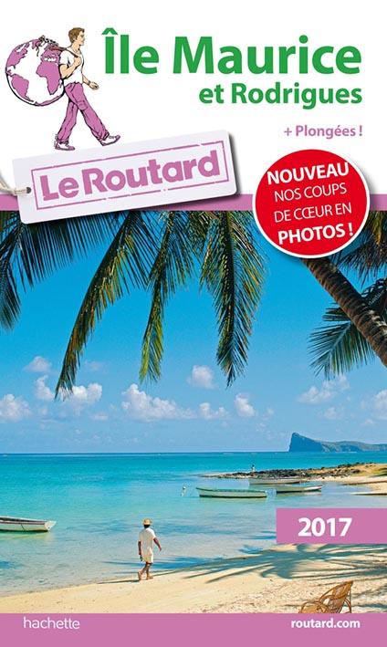 GUIDE DU ROUTARD ILE MAURICE ET RODRIGUES 2017 - + PLONGEES !