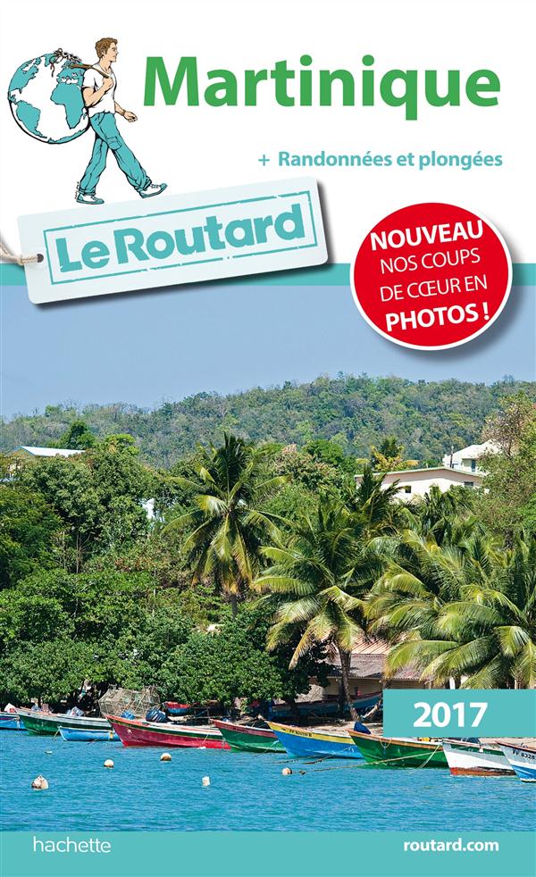 GUIDE DU ROUTARD MARTINIQUE 2017 - + RANDONNEES ET PLONGEES !