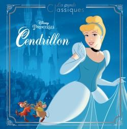 CENDRILLON - LES GRANDS CLASSIQUES - L'HISTOIRE DU FILM - DISNEY PRINCESSES