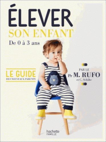 ELEVER SON ENFANT - DE 0 A 3 ANS