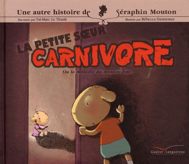 LA PETITE SOEUR CARNIVORE - OU LA MALADIE DU MOUTON FOU