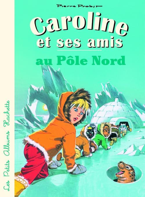 CAROLINE ET SES AMIS AU POLE NORD