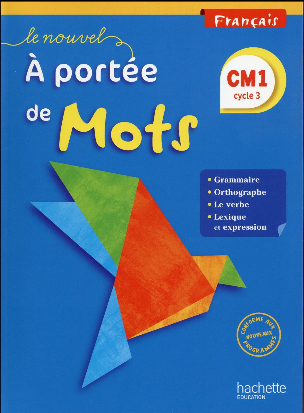 LE NOUVEL A PORTEE DE MOTS - FRANCAIS CM1 - LIVRE ELEVE - ED. 2016