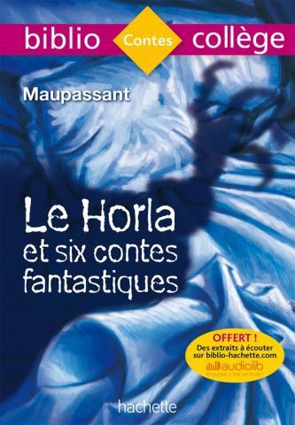 BIBLIOCOLLEGE - LE HORLA ET SIX CONTES FANTASTIQUES, GUY DE MAUPASSANT