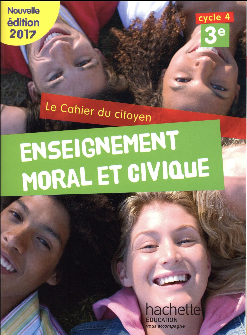 CAHIER DU CITOYEN ENSEIGNEMENT MORAL ET CIVIQUE (EMC) CYCLE 4 / 3E - ED. 2017