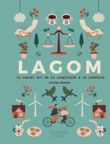 LAGOM - LE NOUVEL ART DE LA SIMPLICITE A LA SUEDOISE