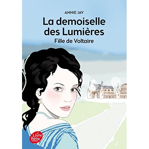 LA DEMOISELLE DES LUMIERES - FILLE DE VOLTAIRE