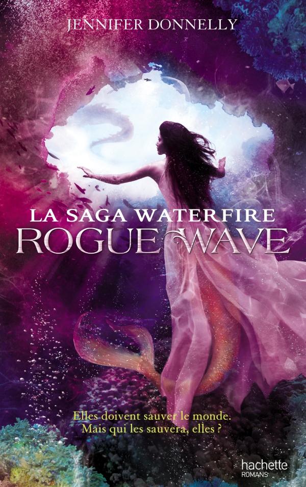 LA SAGA WATERFIRE - TOME 2 - ROGUE WAVE