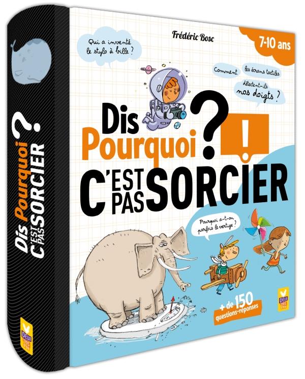 DIS POURQUOI ? - SPECIAL C'EST PAS SORCIER !